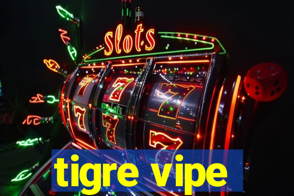 tigre vipe